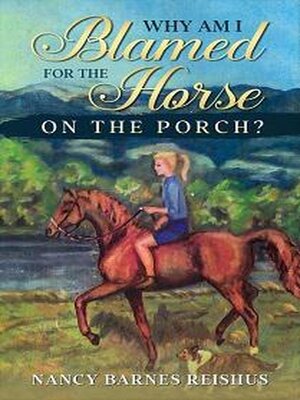 cover image of Why Am I Blamed For a Horse On the Porch?